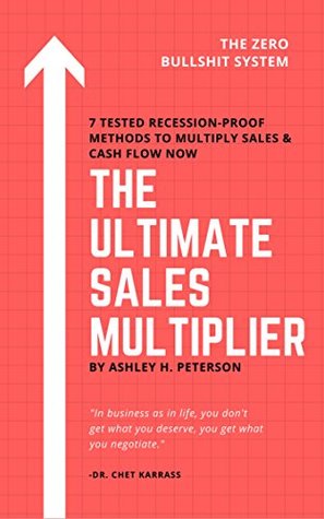 Full Download The Ultimate Sales Multiplier: 7 Tested recession-proof methods to multiply sales and cash flow now - Ashley Peterson | PDF