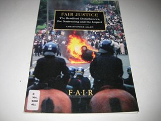 Read Online Fair Justice: The Bradford Disturbances, the Sentencing and the Impact - Christopher Allen file in ePub
