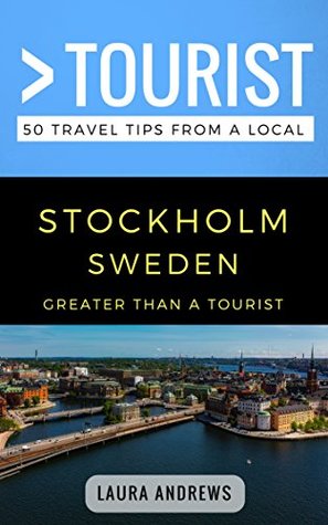 Download Greater Than a Tourist- Stockholm Sweden: 50 Travel Tips from a Local - Laura Andrews file in PDF