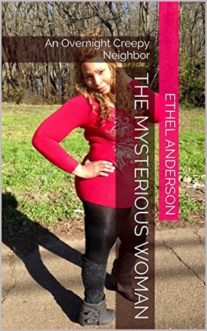 Full Download The Mysterious Woman: An Overnight Creepy Neighbor - Ethel Anderson | ePub