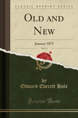 Full Download Old and New, Vol. 11: January 1875 (Classic Reprint) - Edward Everett Hale file in ePub