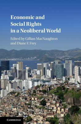 Download Economic and Social Rights in a Neoliberal World - Gillian Macnaughton | PDF