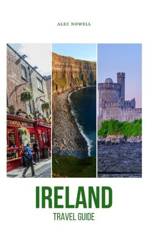 Read Ireland Travel Guide: Top Things to See and Do, Accommodation, Food, Drink, Typical Costs, Dublin, Connemara, Doolin, Abbeyleix, Glendalough, Dingle Town, Galway City, Cashel, Cork City, Kilkenny City - Alec Nowell file in PDF