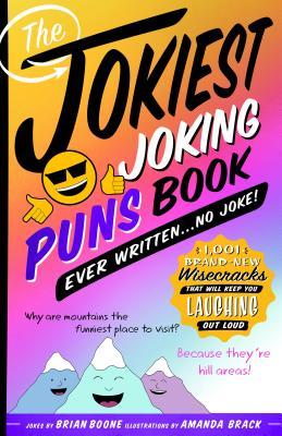 Download The Jokiest Joking Puns Book Ever Written . . . No Joke!: 1,001 Brand-New Wisecracks That Will Keep You Laughing Out Loud - Brian Boone | ePub
