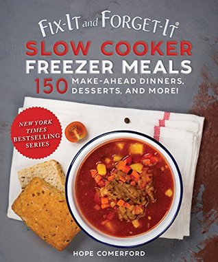 Full Download Fix-It and Forget-It Slow Cooker Freezer Meals: 150 Make-Ahead Dinners, Desserts, and More! - Hope Comerford file in ePub