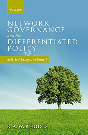 Download Network Governance and the Differentiated Polity: Selected Essays, Volume I - R A W Rhodes file in PDF