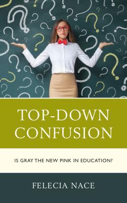 Read Top-Down Confusion: Is Gray the New Pink in Education? - Dr Felecia Nace | ePub