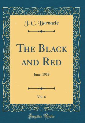 Read The Black and Red, Vol. 6: June, 1919 (Classic Reprint) - J C Barnacle file in PDF