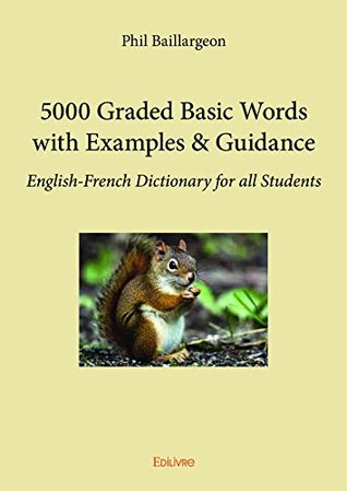 Download 5000 Graded Basic Words with Examples & Guidance: English-French Dictionary for all Students (Collection Classique) - Phil Baillargeon file in ePub