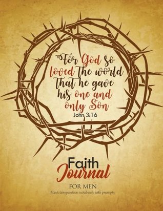 Full Download Faith Journal for Men: Blank Composition Notebook Journal with Prompts: 110 Pages Large Faith Notebook Lined Journal 8.5 X 11 -  file in ePub