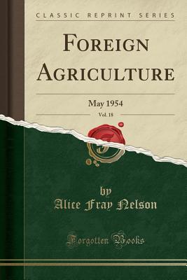Download Foreign Agriculture, Vol. 18: May 1954 (Classic Reprint) - Alice Fray Nelson file in ePub