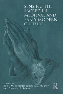 Full Download Sensing the Sacred in Medieval and Early Modern Culture - Robin MacDonald file in ePub