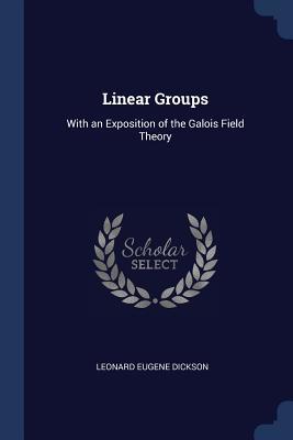 Read Online Linear Groups: With an Exposition of the Galois Field Theory - Leonard Eugene Dickson file in PDF