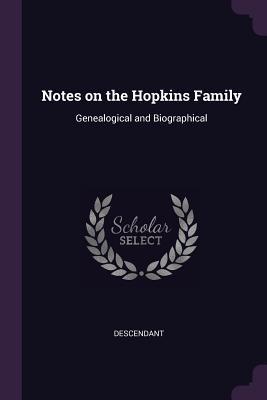 Read Notes on the Hopkins Family: Genealogical and Biographical - Descendant file in PDF