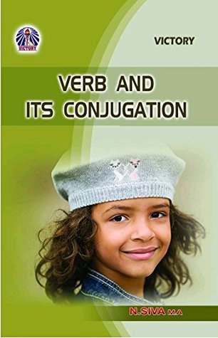 Read Online Verb and its Conjugation: 3600 Verbs and their 3 forms by Siva Nagavalli CBI - Nagavalli Siva file in PDF