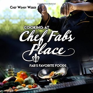 Read Cooking at Chef Fab's Place: Fab's Favorite Foods - Wendy Weber | PDF