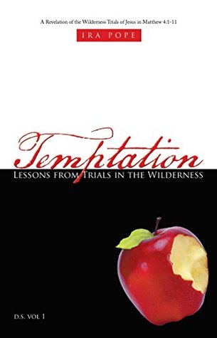 Download Temptation: Lessons from Trials in the Wilderness: A Revelation of the Wilderness Trials of Jesus in Matthew 4:1-11 - Ira Pope file in ePub