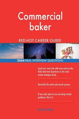 Read Online Commercial Baker Red-Hot Career Guide; 2564 Real Interview Questions - Red-Hot Careers | PDF