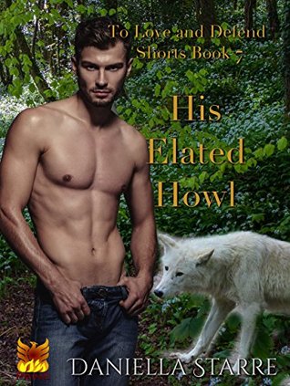 Read His Elated Howl (To Love and Defend Shorts Book 7) - Daniella Starre file in ePub