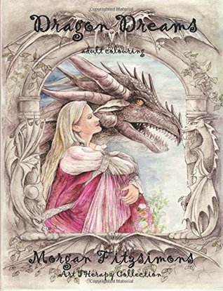 Download Dragon Dreams Adult Colouring: Art Therapy Collection - Morgan Fitzsimons | PDF