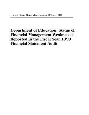 Read Online Department of Education: Status of Financial Management Weaknesses Reported in the Fiscal Year 1999 Financial Statement Audit - U.S. General Government Accountability Office file in PDF