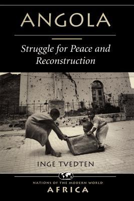 Read Online Angola: Struggle for Peace and Reconstruction - Inge Tvedten | PDF