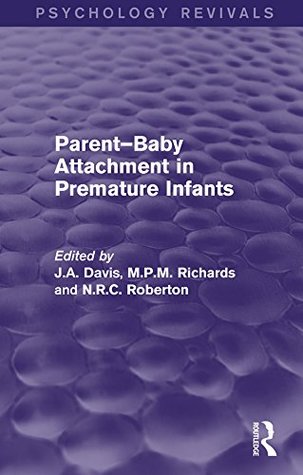 Download Parent-Baby Attachment in Premature Infants (Psychology Revivals) - John A. Davis file in PDF