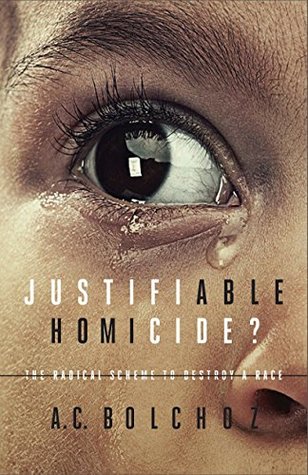 Download Justifiable Homicide?: The Radical Scheme to Destroy a Race - A.C. Bolchoz | ePub