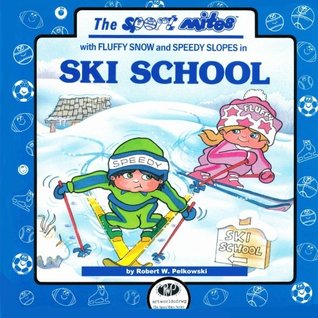 Read SKI SCHOOL (The Sport Mites with FLUFFY SNOW and SPEEDY SLOPES in) - Robert W. Pelkowski file in PDF