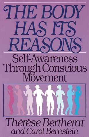 Read Online The Body Has Its Reasons: Self-Awareness Through Conscious Movement - Thérèse Bertherat file in ePub