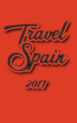 Read Travel Spain 2017: Blank Travel Journal, 5 X 8, 108 Lined Pages (Travel Planner & Organizer) - file in PDF