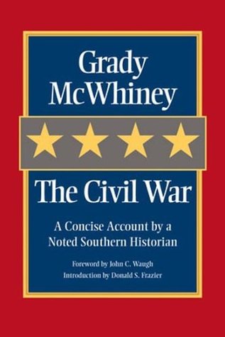Download The Civil War: A Concise Account by a Noted Southern Historian - Grady McWhiney | PDF