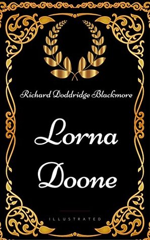 Read Online Lorna Doone : By Richard Doddridge Blackmore - Illustrated - R.D. Blackmore | ePub