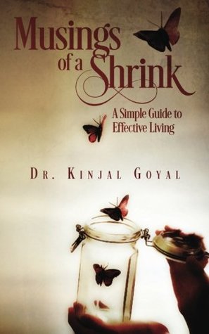 Read Musings of a shrink: A simple guide to effective living. - Kinjal Goyal file in PDF