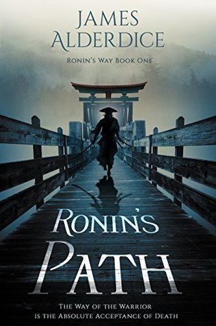 Read Online Ronin's Path: The Way of the Warrior (Ronin's Way Book 1) - James Alderdice file in PDF