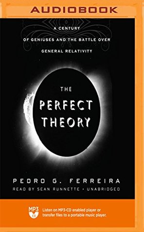 Read The Perfect Theory: A Century of Geniuses and the Battle over General Relativity - Pedro G. Ferreira file in PDF