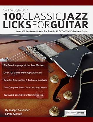 Download 100 Classic Jazz Licks for Guitar: Learn 100 Jazz Guitar Licks In The Style Of 20 of The World’s Greatest Players (Guitar Licks in the Style of) - Joseph Alexander file in PDF
