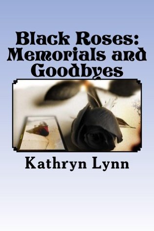 Read Online Black Roses: Memorials and Goodbyes (gathered roses Book 1) - Kathryn Lynn | ePub