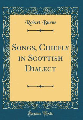Download Songs, Chiefly in Scottish Dialect (Classic Reprint) - Robert Burns | ePub
