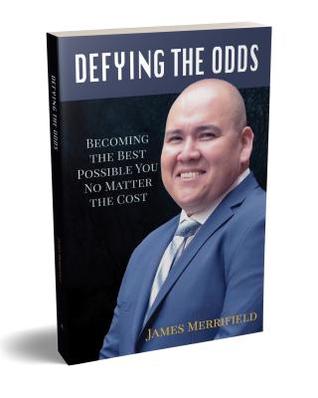 Read Defying the Odds: Becoming the Best Possible You No Matter the Cost - James Merrifield file in PDF