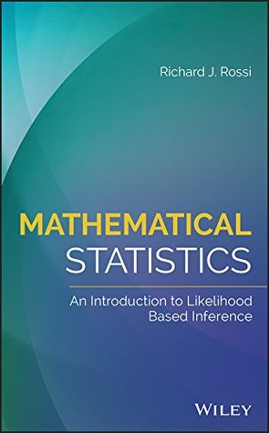 Read Online Mathematical Statistics: An Introduction to Likelihood Based Inference - Richard J Rossi file in PDF