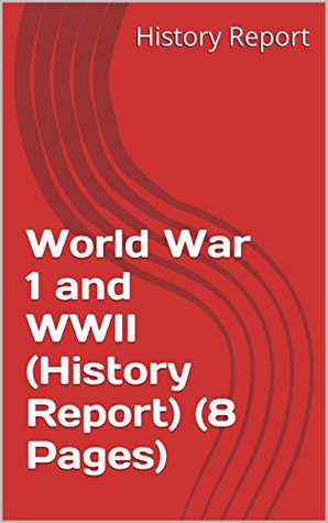 Read World War 1 and WWII (History Report) (8 Pages) - History Report | PDF