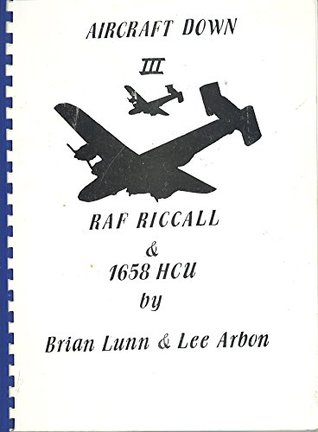 Full Download Aircraft Down: R.A.F.Riccall and 1658 HCU v. 3 - Brian Lunn file in ePub