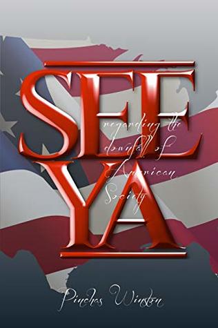 Full Download See Ya: Regarding the Downfall of American Society - Pinchas Winston | PDF
