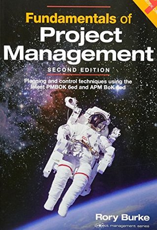 Read Fundamentals of Project Management, 2ed: Planning and control techniques using the latest PMBOK 6ed and APM BoK 6ed - Burke Rory | ePub