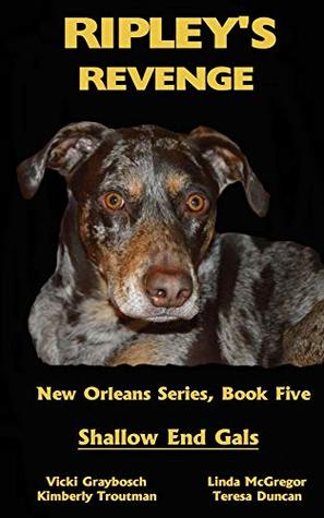 Read Online Ripley's Revenge: Shallow End Gals, Volume 5 (New Orleans Series) - Vicki Graybosch file in PDF