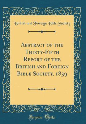 Read Online Abstract of the Thirty-Fifth Report of the British and Foreign Bible Society, 1839 (Classic Reprint) - British And Foreign Bible Society | ePub