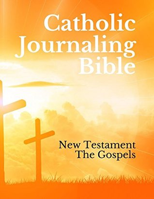 Full Download Catholic Journaling Bible: New Testament - The Gospels - Donna Grace | ePub