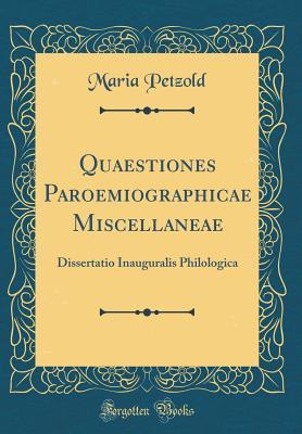 Full Download Quaestiones Paroemiographicae Miscellaneae: Dissertatio Inauguralis Philologica (Classic Reprint) - Maria Petzold file in PDF
