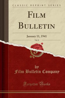 Download Film Bulletin, Vol. 8: January 11, 1941 (Classic Reprint) - Film Bulletin Company | ePub